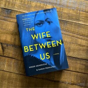 The Wife Between Us by Greer Hendricks & Sarah Pekkanen – Hardcover, Like New